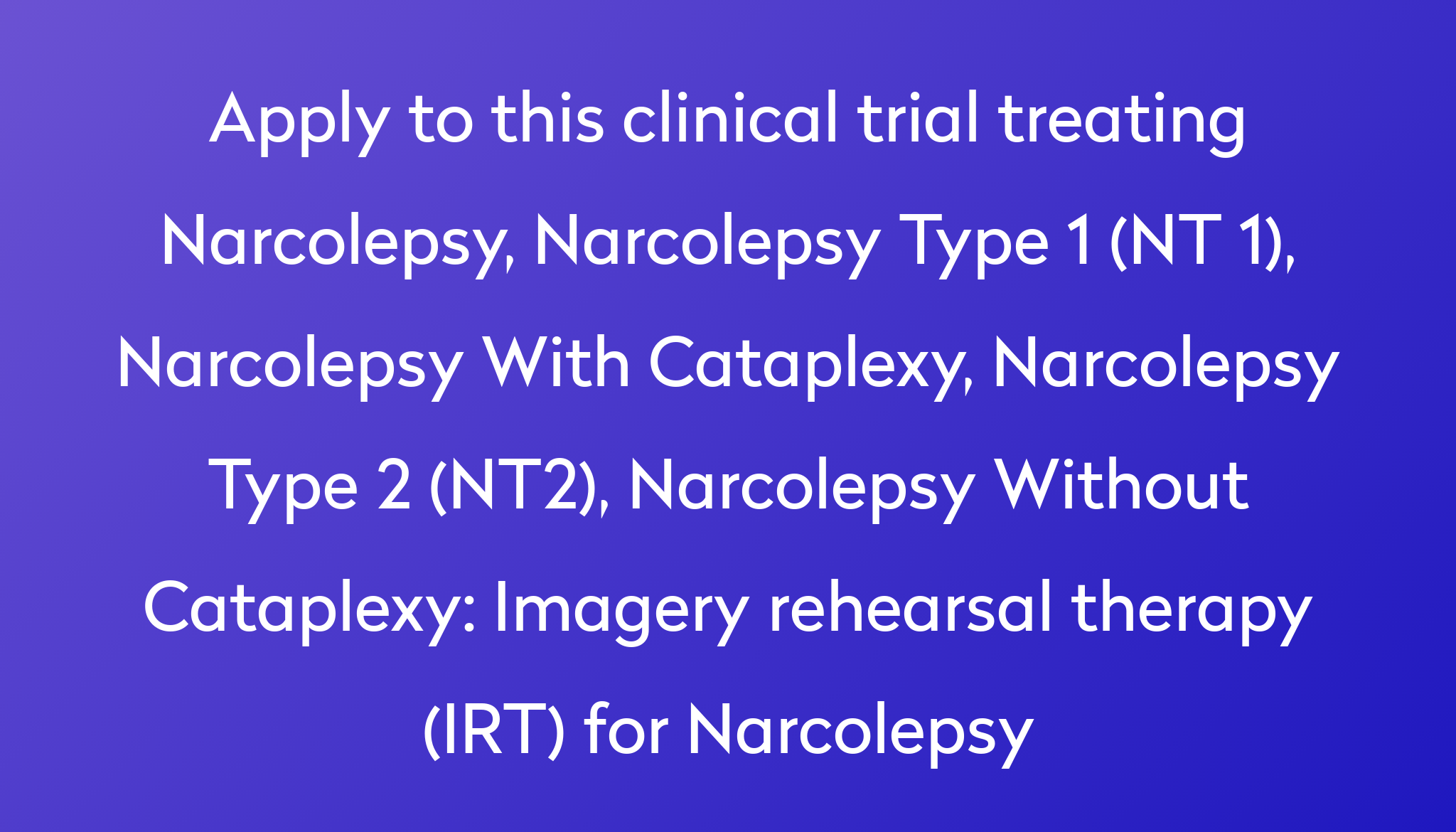 Imagery rehearsal therapy (IRT) for Narcolepsy Clinical Trial 2023 Power